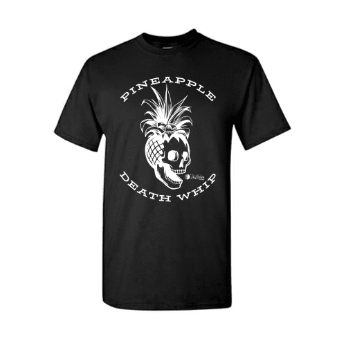 Pineapple Death Whip: T-Shirt
